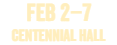 FEB 2â€“7; CENTENNIAL HALL; 2027